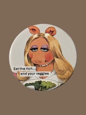 10/$25 The Muppet Show Miss Piggy Eat the Rich Handmade 2.25" Pinback Button